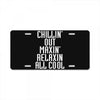 Chillin Out Maxin Relaxin All Cool License Plate
