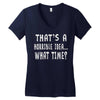 thats horrible idea what time Women's V-Neck T-Shirt