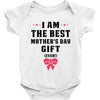 I Am The Best Mother's Day Gift Ever Baby Bodysuit