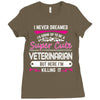 I Never Dreamed I d Grow Up To Be A Super Cute Veterinarian Ladies Fitted T-Shirt