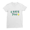 I HATE YOU Ladies Fitted T-Shirt