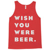 wish you were beer Tank Top
