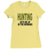 hunting gets me up Ladies Fitted T-Shirt