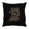 same old shit i Throw Pillow