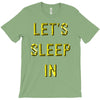let's sleep in T-Shirt