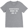 daddyissues made me do it V-Neck Tee