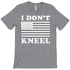 I Dont Kneel T-Shirt