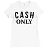 cash only Ladies Fitted T-Shirt