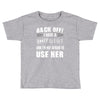 back off i have a crazy gigi and i'm not afraid to user her Toddler T-shirt