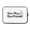 Want More Beer Please Black Laptop sleeve