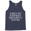 surely not everybody was kung fu fighting Tank Top