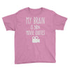 my brain is 90% movie quotes Youth Tee