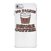no talkie before coffee! iPhone 7 Case