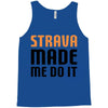 strava made me do it Tank Top