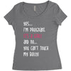 Yes...I'm Pregnant.It's a Girl! And No...You Can't Touch My Belly! Women's Triblend Scoop T-shirt
