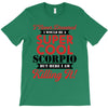 i never dreamed i would be a super cool scorpio but here i am killing T-Shirt