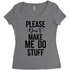 please don't make me do stuff Women's Triblend Scoop T-shirt