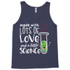 Made With Lots Of Love And a Little Science Tank Top