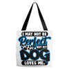 i may not be be perfect but my dog loves me Tote Bags