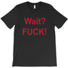Wait T-Shirt