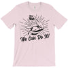 We Can Do It! T-Shirt