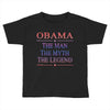 obama   the man   the myth   the legen Toddler T-shirt