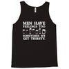 men have feelings ... thirsty Tank Top
