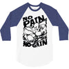 no pain no gain (2) 3/4 Sleeve Shirt