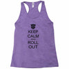 keep calm and roll out Racerback Tank