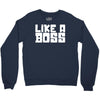 like a boss Crewneck Sweatshirt