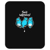 shit happens Mousepad