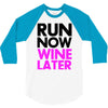 run now wine later 3/4 Sleeve Shirt