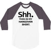 shh my hangover t shirt funny beer college drunk 3/4 Sleeve Shirt