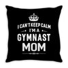 i can't keep calm i'm a gymnast mom Throw Pillow