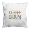 coffee then motorcycles Throw Pillow