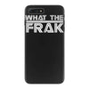 what the frak iPhone 7 Plus Case