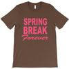 spring break forever T-Shirt