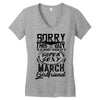 This Guy Is Taken By A Super Sexy March Girlfriend Women's V-Neck T-Shirt