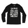 are you kitten me right meow Long Sleeve Shirts