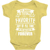 My Daddy Is Totally My Most Favorite Guy of All Time in the History of Baby Bodysuit