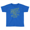 may the 4th be with you Toddler T-shirt