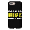 born to ride forced to work iPhone 8 Plus