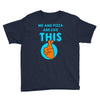 me and pizza are like this Youth Tee