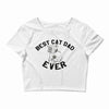 best cat dad ever Crop Top