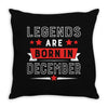 Legends Are Born In December Throw Pillow