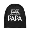 Only the Best Dads get Promoted to Papa Baby Beanies