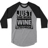 Just One More Wine I Promise 3/4 Sleeve Shirt