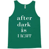 after dark is light Tank Top