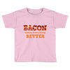 bacon makes everything better Toddler T-shirt