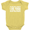 To Relieve Stress I Do Yoga Baby Onesie